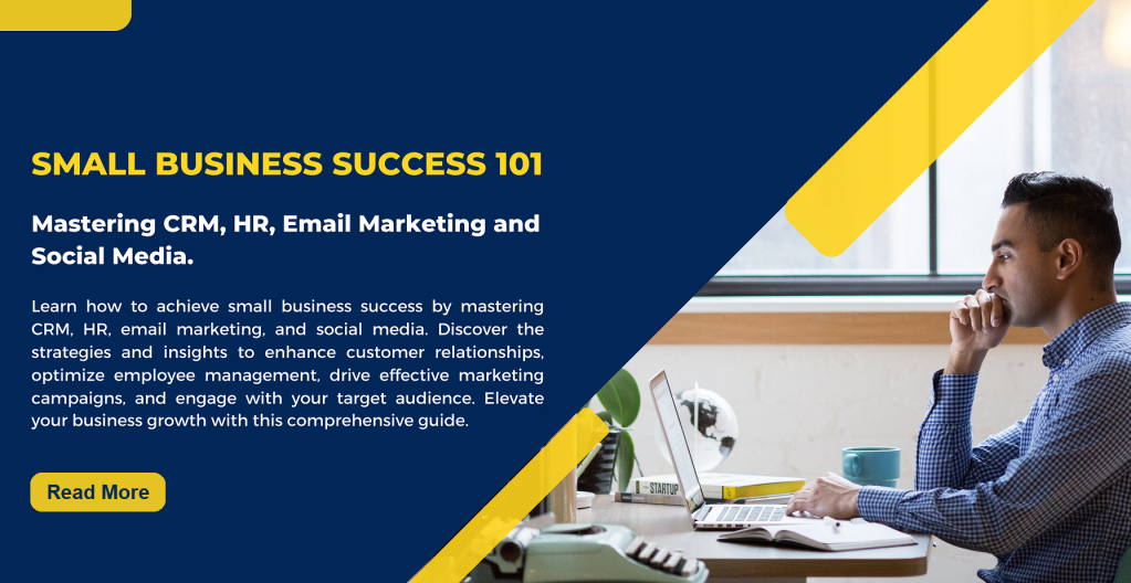 Small Business Success 101: Mastering CRM, HR, Email Marketing and Social Media.