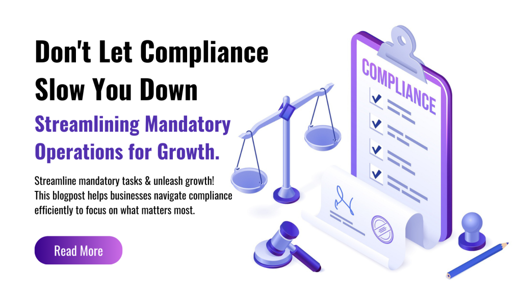 Don't Let Compliance Slow You Down: Streamlining Mandatory Operations for Growth.